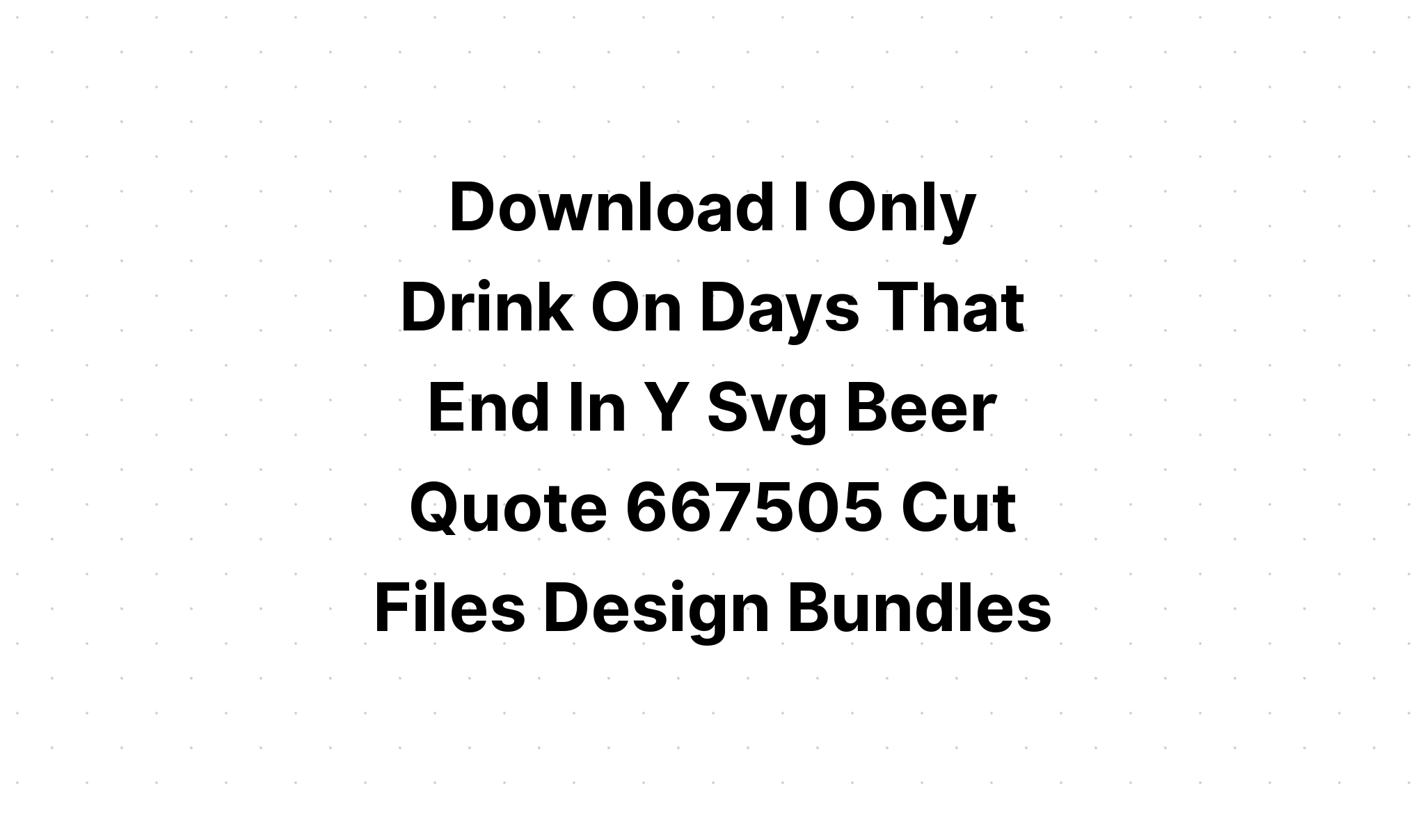 Download 25 Beer Quotes Design Bundle SVG File